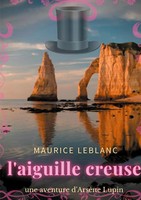 L'aiguille Creuse Maurice Leblanc Taschenbuch Kartoniert / Broschiert 2021