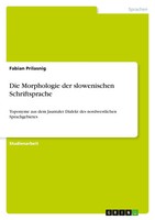 Fabian Prilasnig | Die Morphologie Der Slowenischen Schriftsprache | Taschenbuch