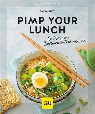 Pimp your Lunch So frisch war Convenience Food noch nie Dusy, Tanja: