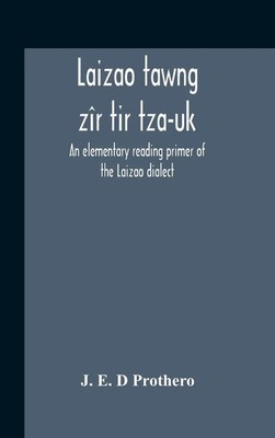 J. E. D Prothero | Laizao Tawng Zîr Tir Tza-Uk; An Elementary Reading Primer...