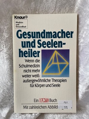 Gesundmacher und Seelenheiler: Wenn die Schulmedizin nicht mehr weiter weiss: au