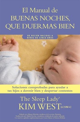 BUENAS NOCHES, QUE DUERMAS BIEN: UN MANUAL PARA AYUDAR A TUS HIJOS A DO... Kim W