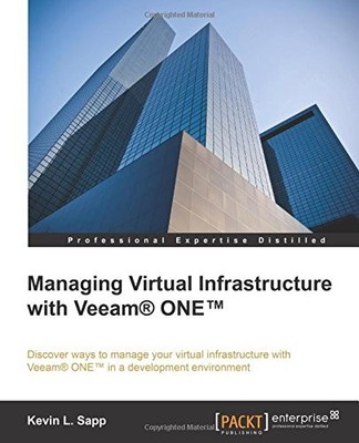 MANAGING VIRTUAL INFRASTRUCTURE WITH VEEAM ONE By Kevin L. Sapp **Excellent**