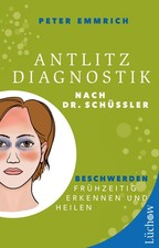 Antlitzdiagnostik nach Dr. Schüssler ~ Peter Emmrich M. A. ~  9783958836525