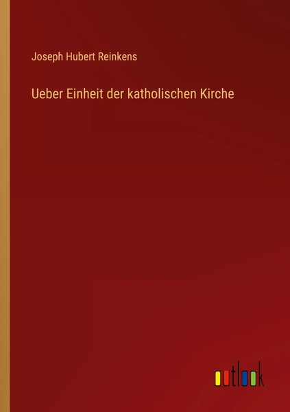 Ueber Einheit Der Katholischen Kirche Joseph Hubert Reinkens Taschenbuch 172 S.-image