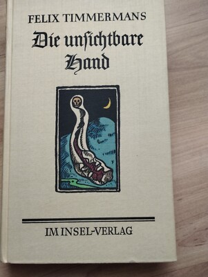 Die Unsichtbare Hand  Felix Timmermans  Mit Zeichnungen des Dichters