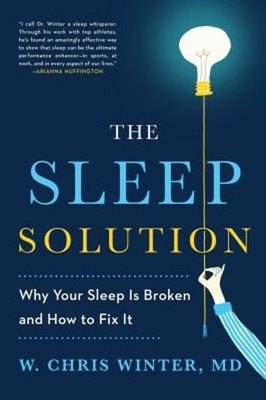 The Sleep Solution : Why Your Sleep Is Broken and How to Fix It W