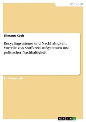 Recyclingsysteme und Nachhaltigkeit. Vorteile von Stoffkreislaufsystemen und pol