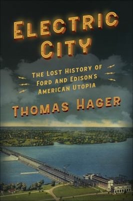 Electric City : The Lost History of Ford and Edison's American Ut