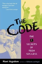 The Code : The 5 Secrets of Teen Success by Mawi Asgedom (2003, Trade Paperback)