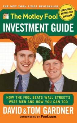 The Motley Fool Investment Guide: How The Fool Beats Wall Street's Wise M - GOOD