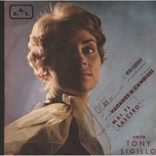 Tony Sigillo Vinile 7" 45 giri Vacanze A Cambiali / Mai Ti Lascero' Phono Pat – 