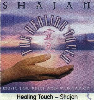 The Healing Touch - Music For Reiki And Meditation, Shajan