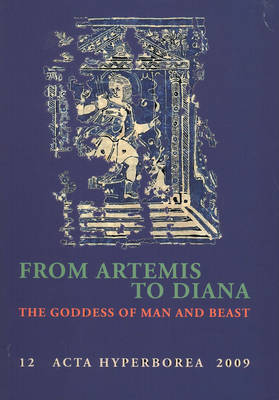 From Artemis to Diana : The Goddess of Man and Beast by Birte Paulsen (2009, ...