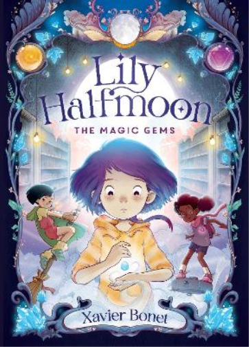 Xavier Bonet The Magic Gems: Lily Halfmoon 1 (Tascabile) Lily Halfmoon
