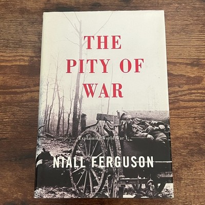 The Pity of War by Niall Ferguson 1999 Hardcover HCDJ Illustrated World War I