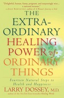 Larry Dossey | The Extraordinary Healing Power Of Ordinary Things | Taschenbuch