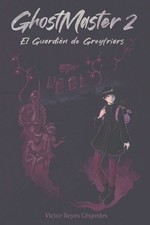 GhostMaster 2: El Guardi?n de Greyfriars by Victor Reyes C?spedes (Spanish) Pape