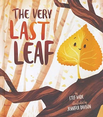 THE VERY LAST LEAF By Stef Wade & Jennifer Davison - Hardcover **BRAND NEW**