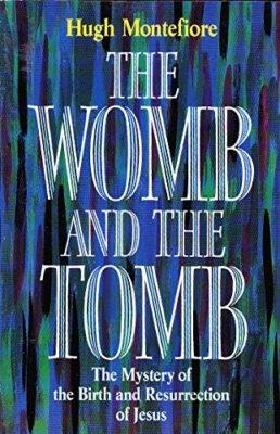 The Womb and the Tomb: Mystery of the Birth and Resurrection of 