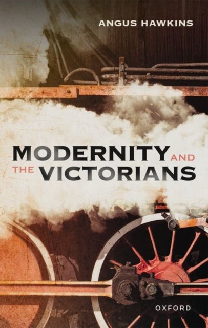 Modernity and the Victorians by Angus  Hawkins (Hardback Book)
