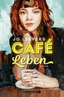 Café Leben: Roman | Jeder Mensch hat eine Geschichte, die es lohnt, erzählt zu w