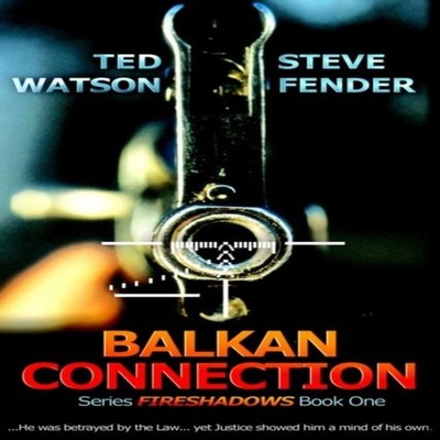 Balkan ConnectionSeries FIRESHADOWS Book One Ted Watson Paperback
