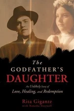 THE GODFATHER'S DAUGHTER: AN UNLIKELY STORY OF LOVE, By Rita Gigante & Natasha