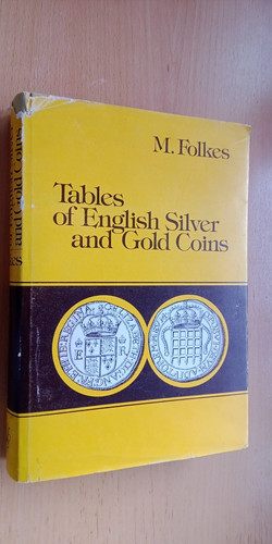 Tables of English Silver and Gold Coins, M. Folkes, Edition 1975