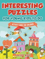 Interesting Puzzles For Young Kids To Do Activity Book For Children Speedy Kids