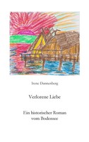 Verlorenen Liebe Ein Historischer Roman Vom Bodensee Irene Dannenberg Buch 2015