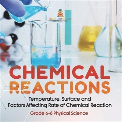 Chemical Reactions Temperature, Surface and Factors Affecting Rate of Chemical R
