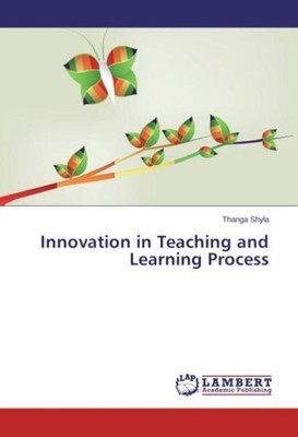Innovation in Teaching and Learning Process Thanga Shyla