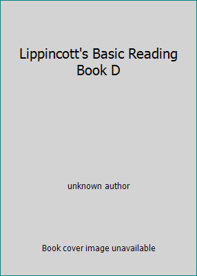 Lippincott's Basic Reading Book D by unknown author