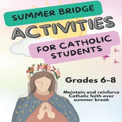 Summer Bridge Activities for Catholic Students Amanda M. Lucero P