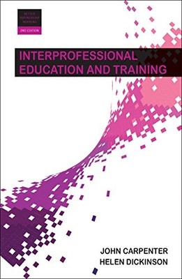 INTERPROFESSIONAL EDUCATION AND TRAINING (BETTER By John Carpenter & Helen VG