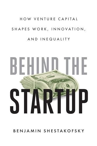 Behind the Startup: How Venture Capital Shapes Work, Innovation, and Inequality - Image 3
