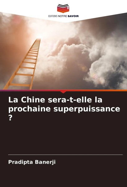 Pradipta Banerji | La Chine Sera-T-Elle La Prochaine Superpuissance ? | Buch-image