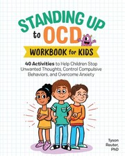 Standing Up to OCD Workbook For Kids: 40 Activities to Help Children Stop Un...