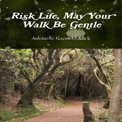 Risk Life May Your Walk Be Gentle Antoinette Naomi Reddick Paperb