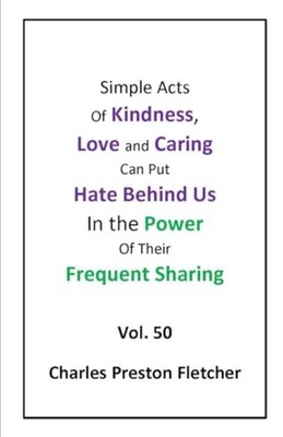 Simple Acts of Kindness, Love and Caring Can Put Hate B -  NEW CHARLES PRESTON 2