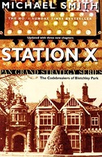 Station X The Codebreakers of Bletchley Park, Smith, Michael, Used; Very Good Bo