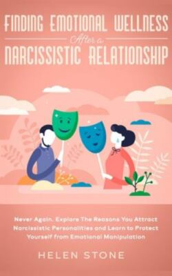 Finding Emotional Wellness After a Narcissistic Relationship: Never Again. Ex...