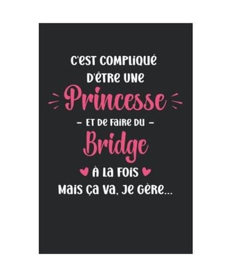 C'est compliqué d'être une princesse et faire du bridge: Carnet de notes bridg