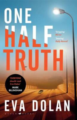 One Half Truth: EVERYONE should read Eva Dolan Mark Billingham - VERY GOOD