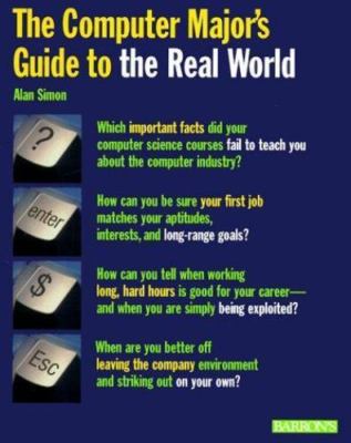The Computer Major's Guide to the Real World by Alan Simon (1999, Trade...