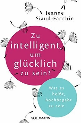 Zu intelligent, um glücklich zu sein?: Was es heißt, Buch Goldmann Verlag