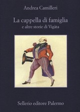 Andrea Camilleri. La cappella di famiglia - SELLERIO EDITORE PALERMO