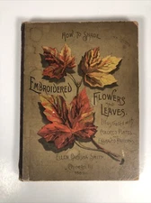 Ellen Galusha Smith / HOW TO SHADE EMBROIDERED FLOWERS AND LEAVES 1st ed 1889