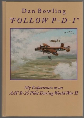 #ad quot;Follow P D Iquot;: My Experiences As an AAF B 25 Pilot During World War Ii $34.98